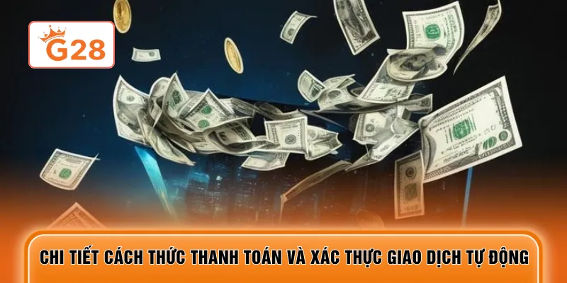 Chi tiết cách thức thanh toán và xác thực giao dịch tự động