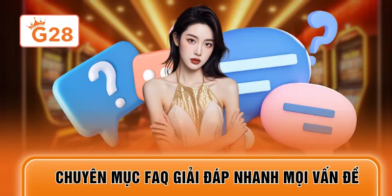 Chuyên mục FAQ giải đáp nhanh mọi vấn đề