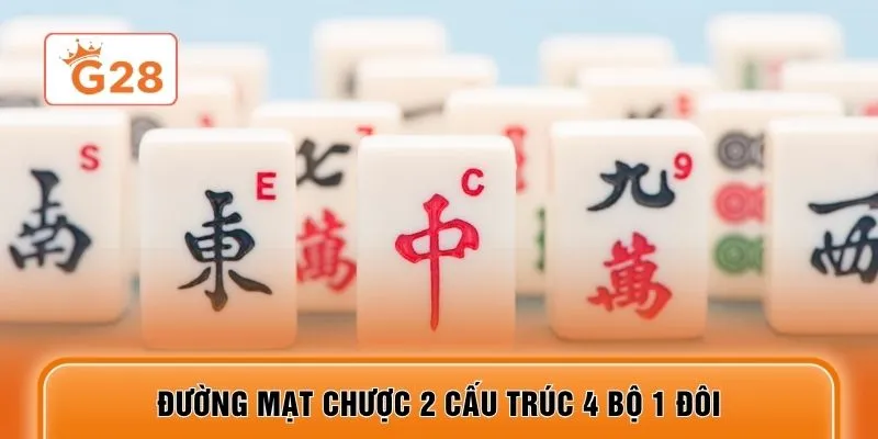 Đường mạt chược 2 cấu trúc 4 bộ 1 đôi