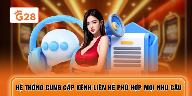 Hệ thống cung cấp kênh liên hệ phù hợp mọi nhu cầu