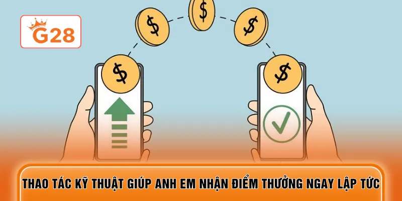 Thao tác kỹ thuật giúp anh em nhận điểm thưởng ngay lập tức
