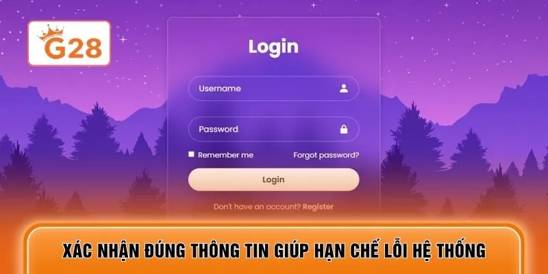 Xác nhận đúng thông tin giúp hạn chế lỗi hệ thống